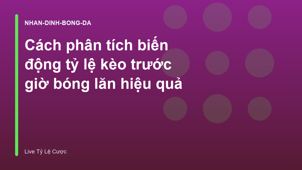 Read more about the article Cách phân tích biến động tỷ lệ kèo trước giờ bóng lăn hiệu quả