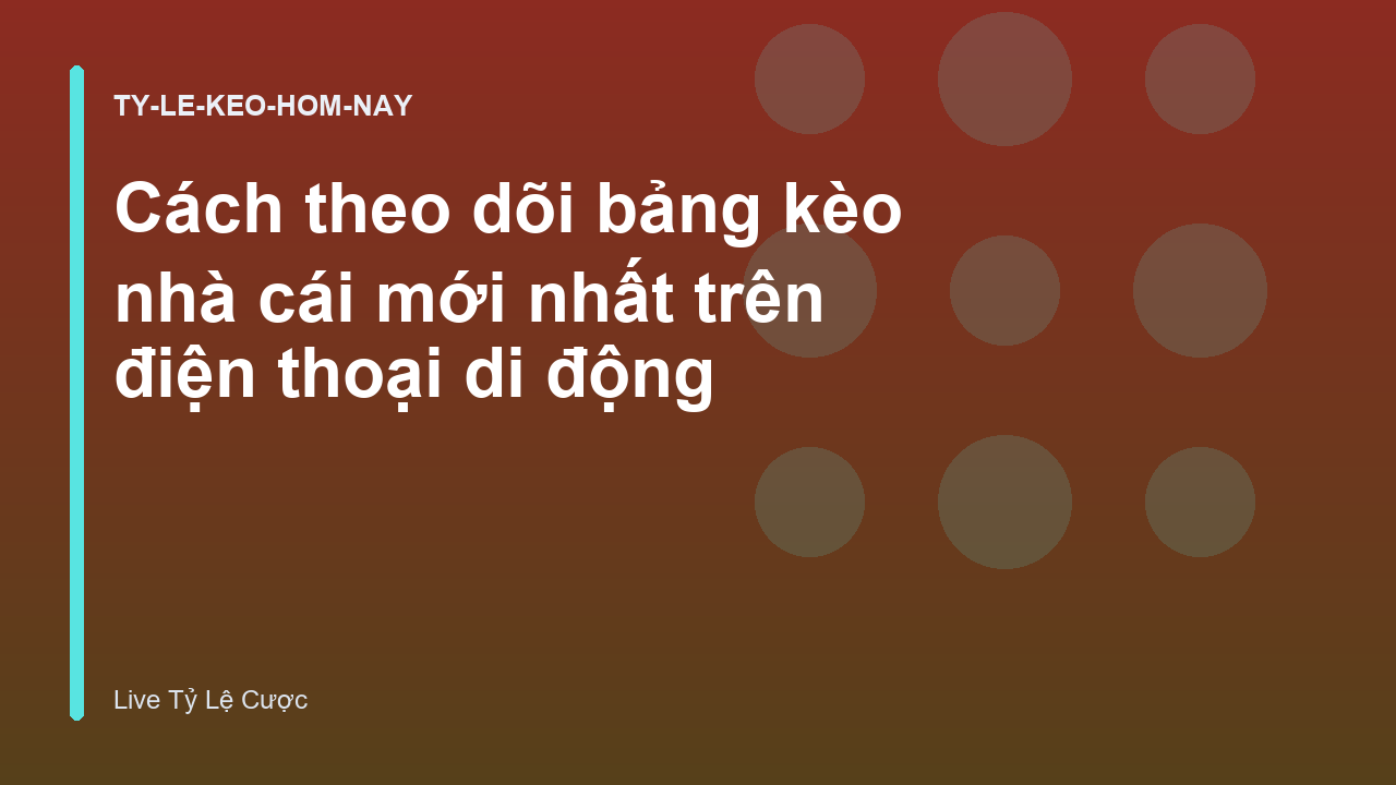 Read more about the article Cách theo dõi bảng kèo nhà cái mới nhất trên điện thoại di động