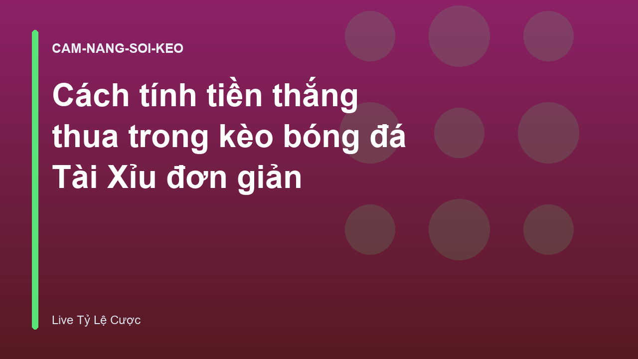 Read more about the article Cách tính tiền thắng thua trong kèo bóng đá Tài Xỉu đơn giản