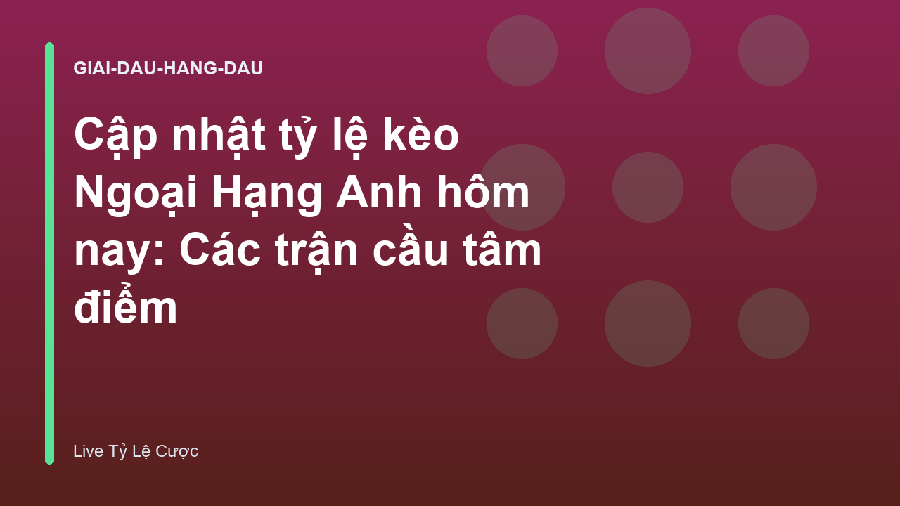 Read more about the article Cập nhật tỷ lệ kèo Ngoại Hạng Anh hôm nay: Các trận cầu tâm điểm