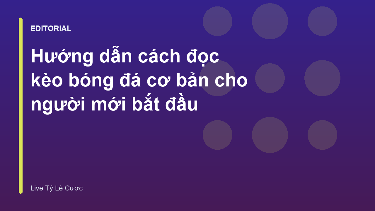 Hướng dẫn đọc kèo bóng đá cho người mới