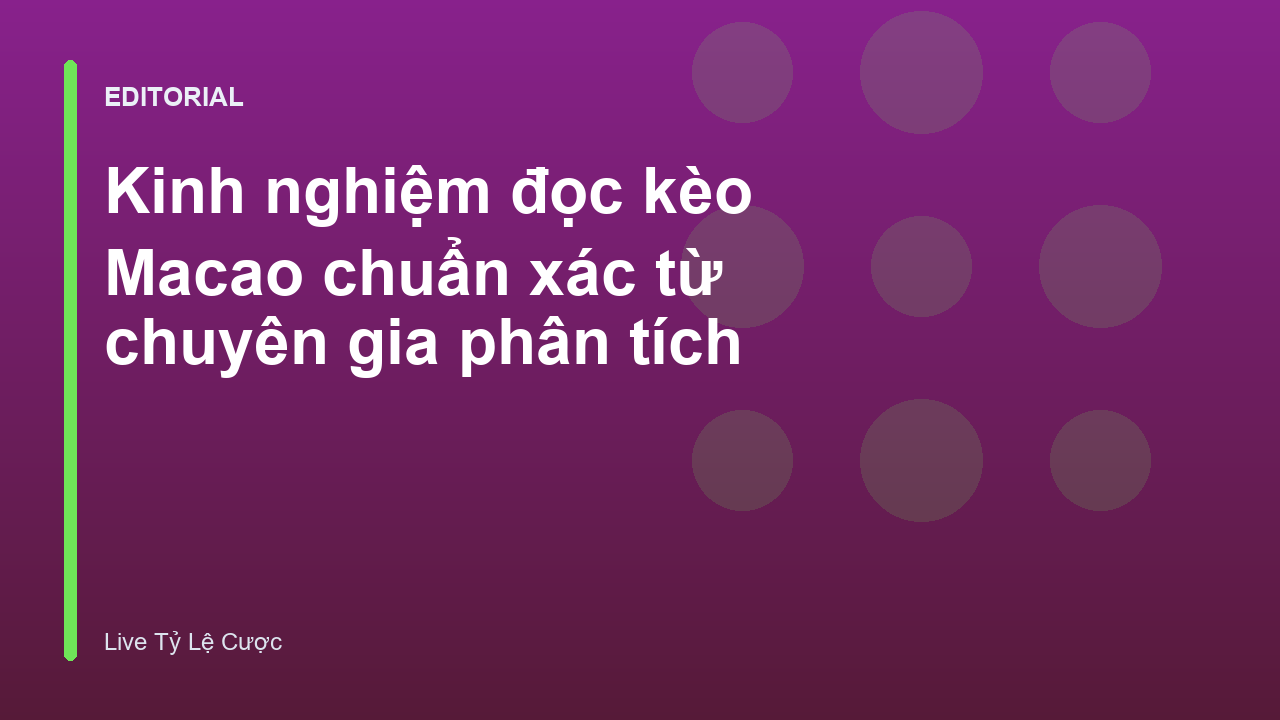 Chuyên gia phân tích tỷ lệ kèo Macao