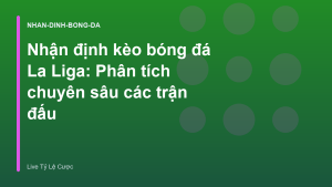 Read more about the article Nhận định kèo bóng đá La Liga: Phân tích chuyên sâu các trận đấu