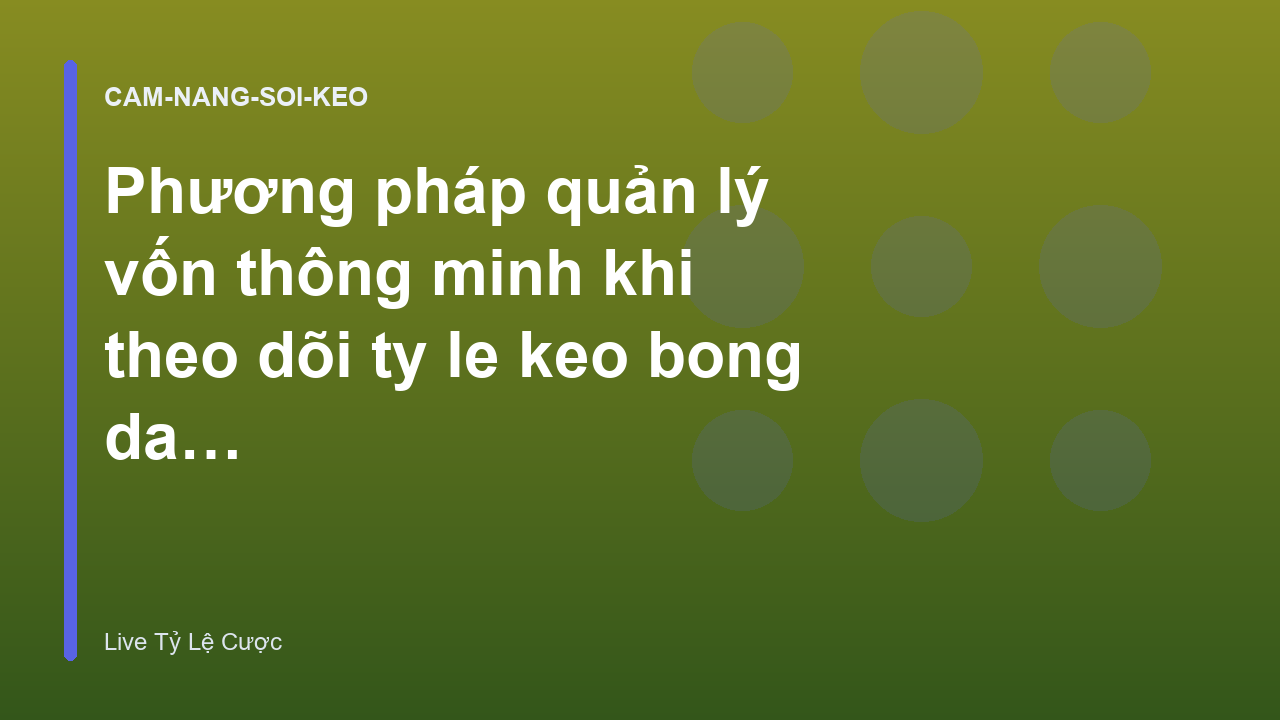 Read more about the article Phương pháp quản lý vốn thông minh khi theo dõi ty le keo bong da truoc tran